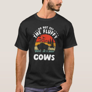 Funny Buffalo Bison Do Not Pet The Fluffy Cow T-Shirt