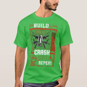 Funny Build Crash Repeat Drone Pilot Droning T-Shirt