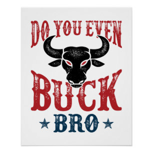 Funny Bull Riding Do You Even Buck Bro Poster