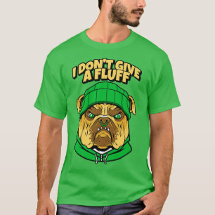 Funny Bulldog Dog I Dont Give A Fluff Light T-Shirt