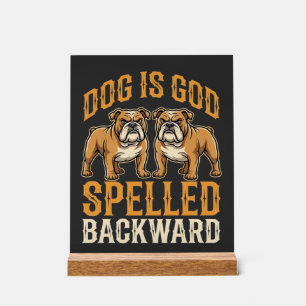 Funny Bulldog Dog Is God Spelled Backward Acrylic Sign