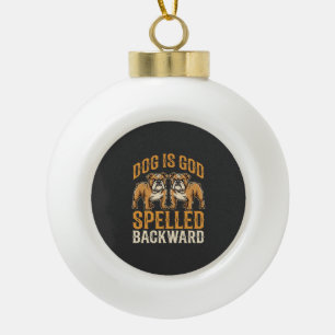 Funny Bulldog Dog Is God Spelled Backward Ceramic Ball Christmas Ornament