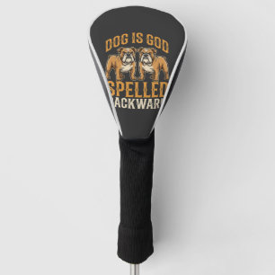 Funny Bulldog Dog Is God Spelled Backward Golf Head Cover