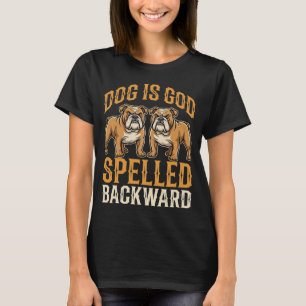Funny Bulldog Dog Is God Spelled Backward T-Shirt