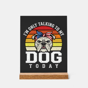 Funny Bulldog Dog Lover Retro Quote Acrylic Sign