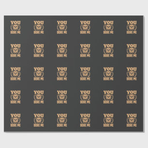 Funny Bulldog Dog You Bore Me Design Wrapping Paper