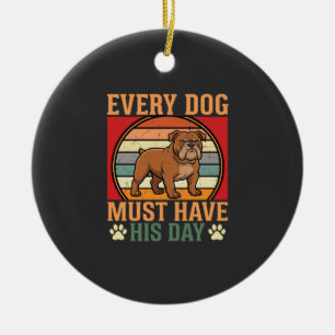 Funny Bulldog Every Dog Must Have His Day Ceramic Tree Decoration