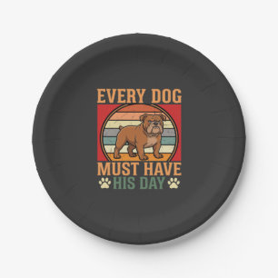 Funny Bulldog Every Dog Must Have His Day Paper Plate