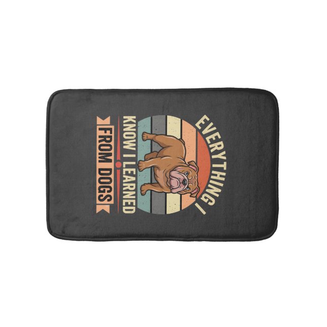 Funny Bulldog Everything I Learned From Dogs Bath Mat (Front)