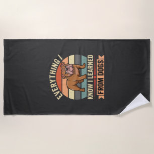 Funny Bulldog Everything I Learned From Dogs Beach Towel