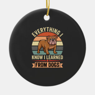 Funny Bulldog Everything I Learned From Dogs Ceramic Tree Decoration