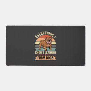 Funny Bulldog Everything I Learned From Dogs Desk Mat