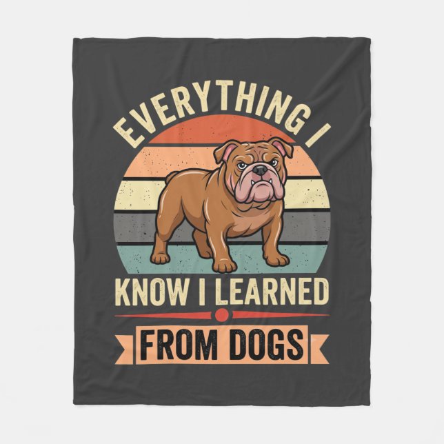 Funny Bulldog Everything I Learned From Dogs Fleece Blanket (Front)