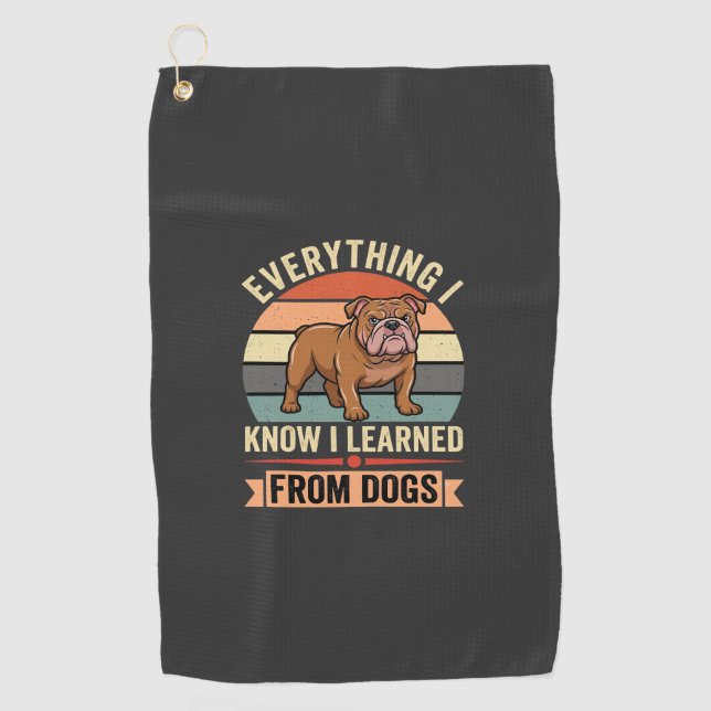 Funny Bulldog Everything I Learned From Dogs Golf Towel (Front)