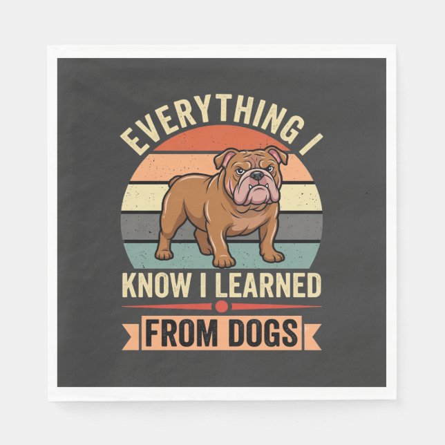 Funny Bulldog Everything I Learned From Dogs Napkin (Front)