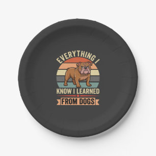 Funny Bulldog Everything I Learned From Dogs Paper Plate