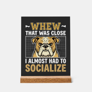 Funny Bulldog Socialise Dog Acrylic Sign