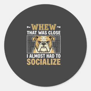 Funny Bulldog Socialise Dog Classic Round Sticker