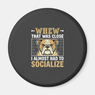 Funny Bulldog Socialise Dog Magnet