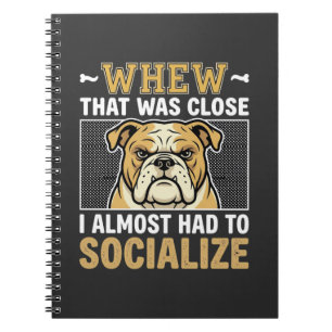 Funny Bulldog Socialise Dog Notebook