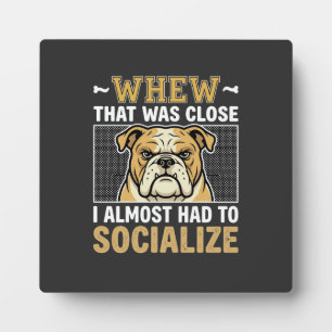 Funny Bulldog Socialise Dog Plaque