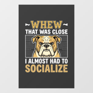 Funny Bulldog Socialise Dog Window Cling