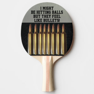Funny Bullet Quote Hitting Balls Ping Pong Ping Pong Paddle