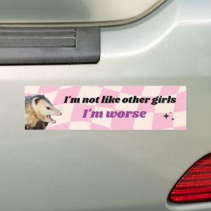 Funny Bumper Sticker - I'm not like Other Girls