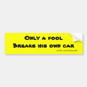 Funny bumper stickers-only a fool sticker