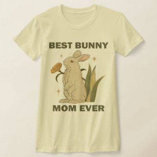 Funny Bunny, Best Bunny Mum Ever, Bunny Lover T-Shirt
