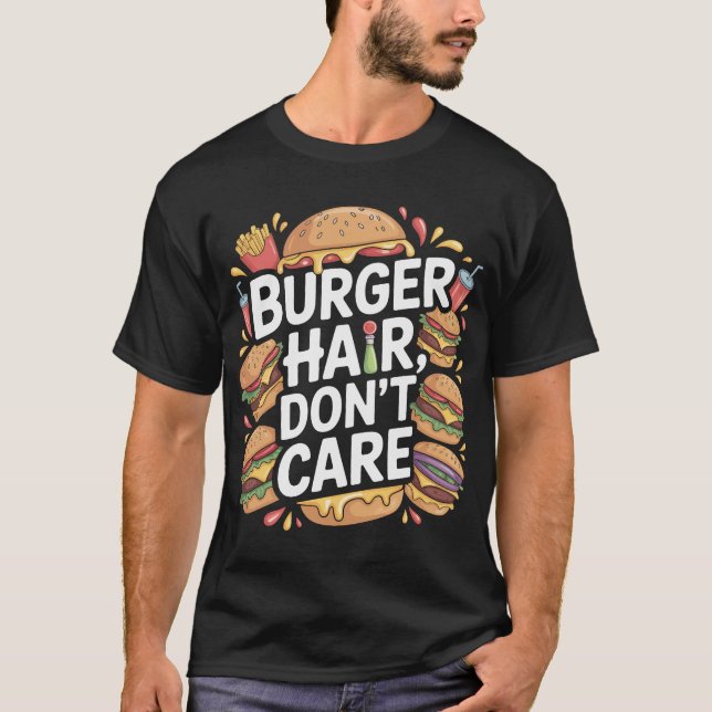 Funny Burger Hair Don’t Care T-Shirt Design (Front)