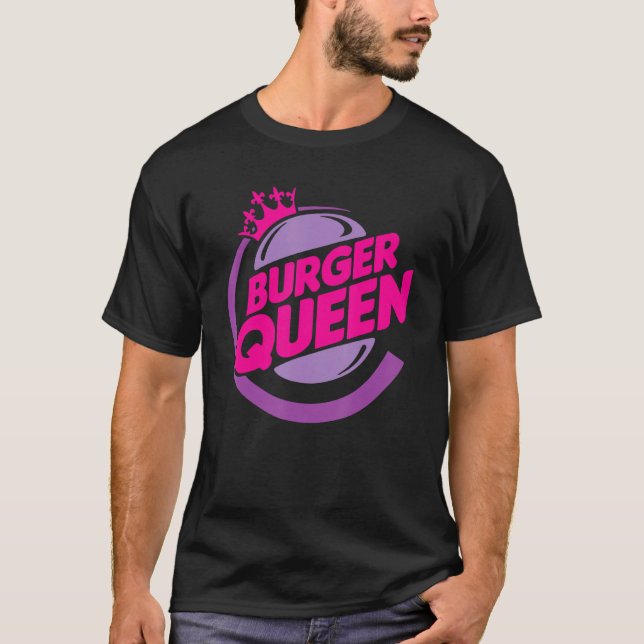 Funny Burger queen Quote T-Shirt (Front)