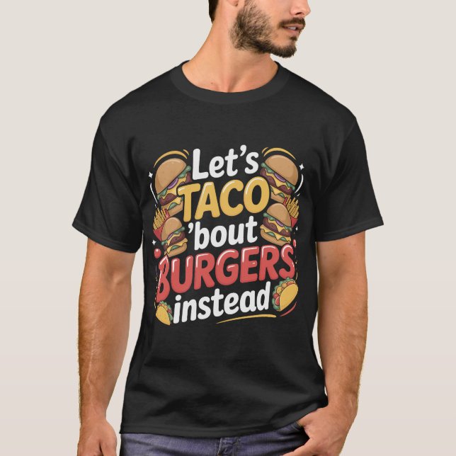Funny Burger Taco Quote Graphic T-Shirt (Front)