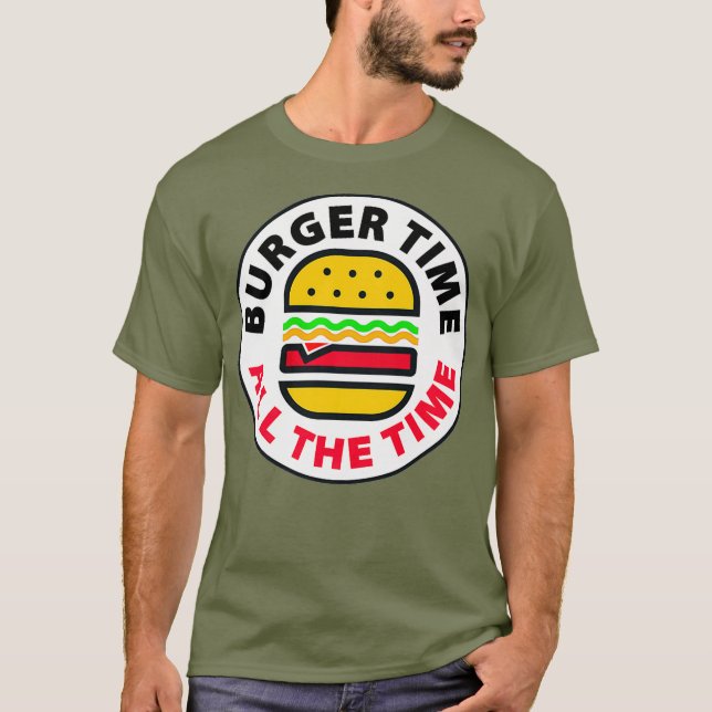 FUNNY BURGER TIME  comedy joke junk fast food T-Shirt (Front)