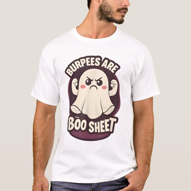 Funny Burpees are Some Boo Sheet Halloween Workout T-Shirt (Front)