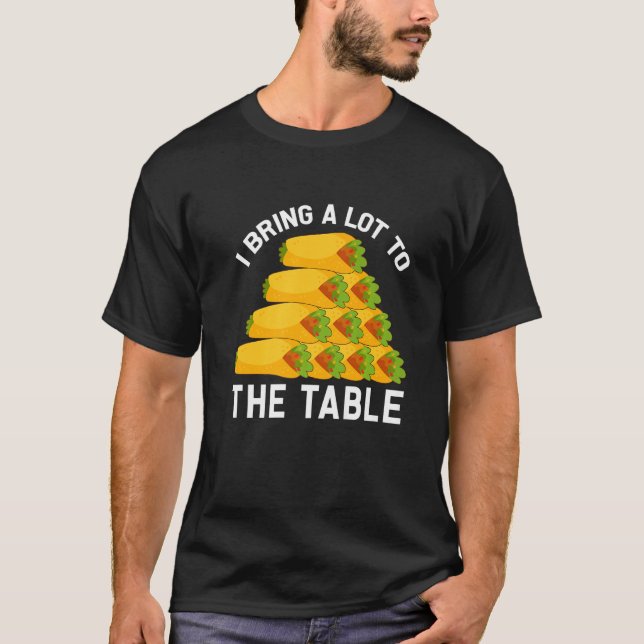 Funny Burrito I bring a lot to the table Premium T-Shirt (Front)