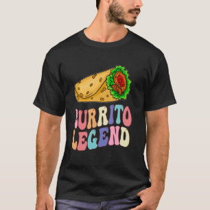 Funny Burrito Legend Mexican Food Lover Cool Team T-Shirt
