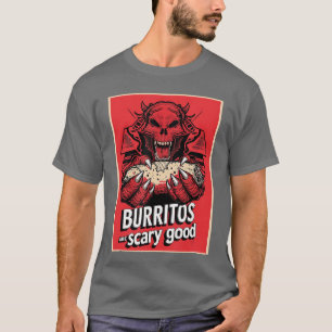 Funny Burritos Are Scary Good Horror Foodie Costum T-Shirt