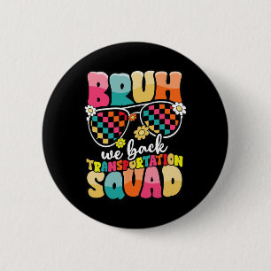 Funny Bus Driver Bruh We Back To School Transporta 6 Cm Round Badge