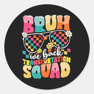 Funny Bus Driver Bruh We Back To School Transporta Classic Round Sticker