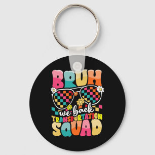 Funny Bus Driver Bruh We Back To School Transporta Key Ring