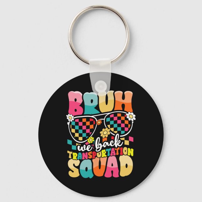 Funny Bus Driver Bruh We Back To School Transporta Key Ring (Front)