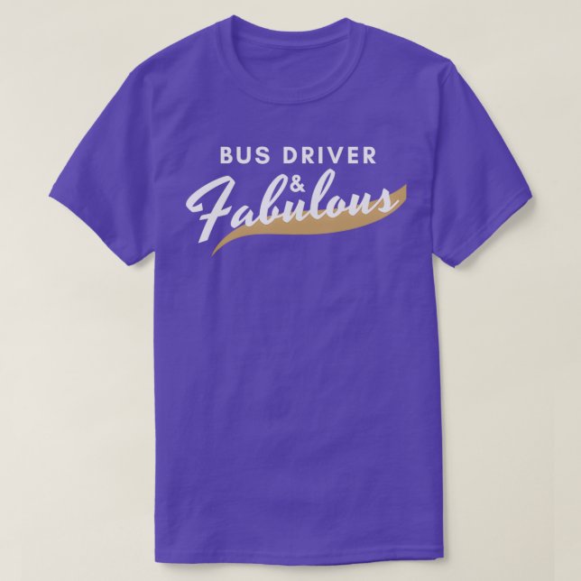 Funny Bus Driver Gift Fabulous T-Shirt (Design Front)