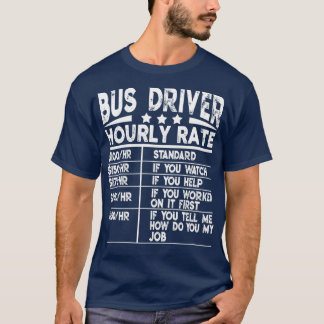 Funny Bus Driver Hourly Rate Gift T-Shirt