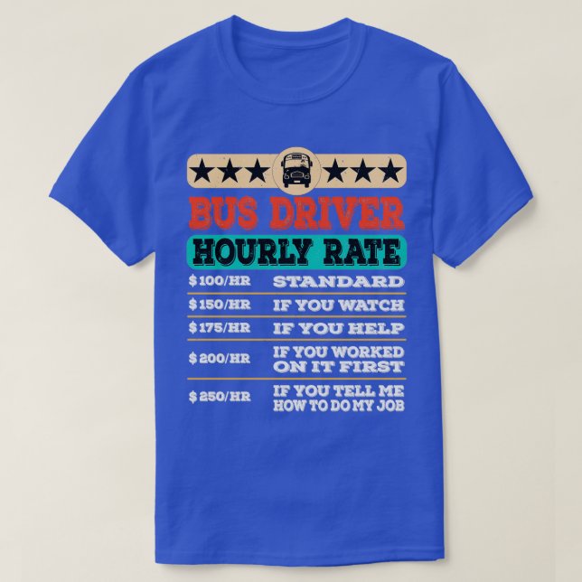 Funny Bus Driver Hourly Rate Labour Union Rate T-Shirt (Design Front)