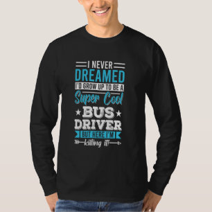 Funny Bus Driver School Cute Bus Driver men women T-Shirt
