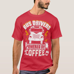 Funny Bus Drivers Need Coffee School Bus Design Sh T-Shirt