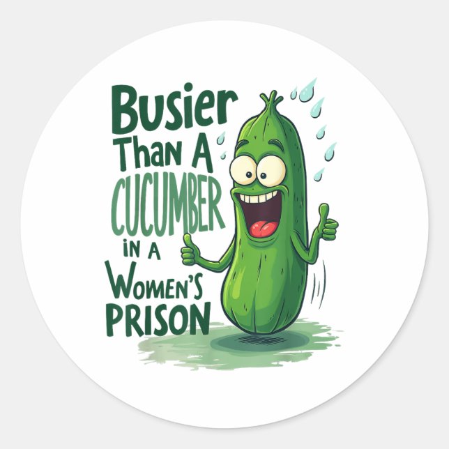 Funny Busier Than A Cucumber In A Womens Prison  Classic Round Sticker (Front)