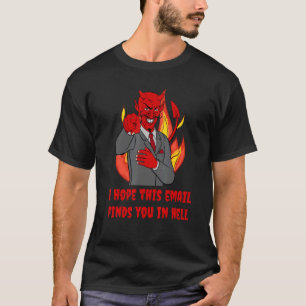 Funny Business Devil I Hope This Email Finds You i T-Shirt