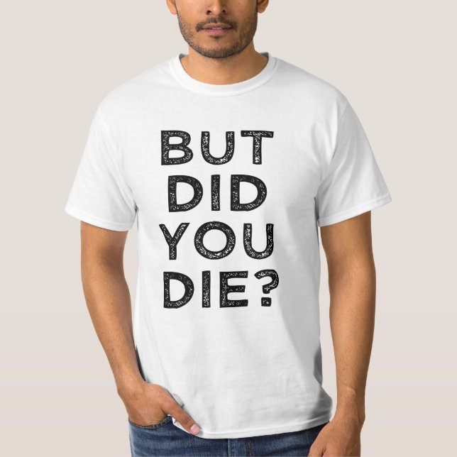 Funny But did you die? Mens shirt (Front)